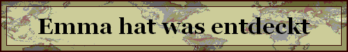 Emma hat was entdeckt